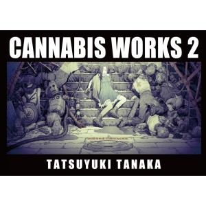 ﻿CANNABIS WORKS 2 - Tatsuyuki Tanaka Illustrations - Edição Japonesa 田中達之作品集2
