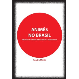 ANIMÊS NO BRASIL: História e Influência Cultural e Econômica